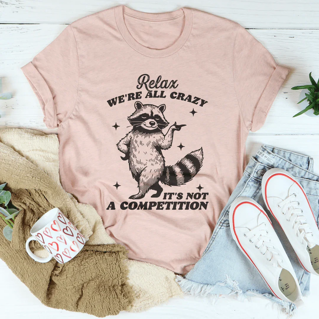 Relax We're All Crazy It's Not A Competition Raccoon Tee product image 4