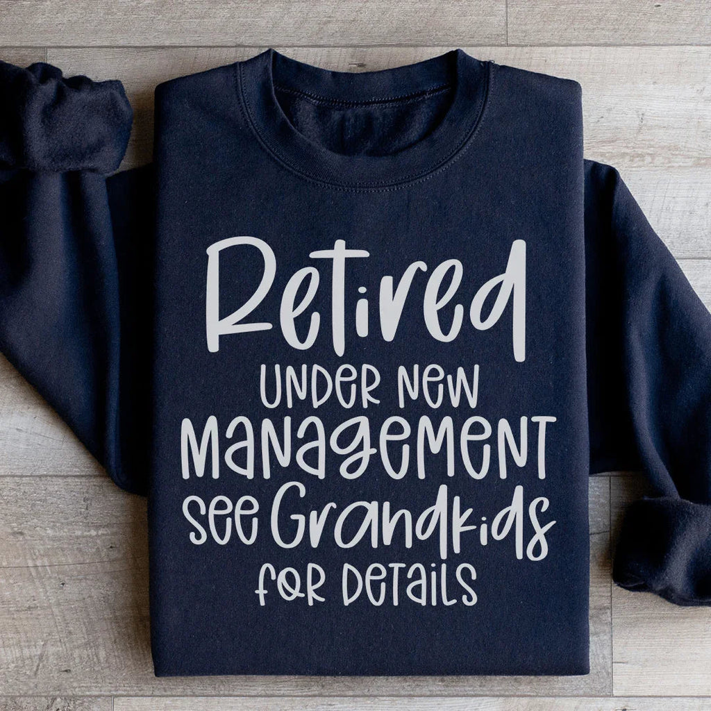 Retired Under New Management Sweatshirt product image 1