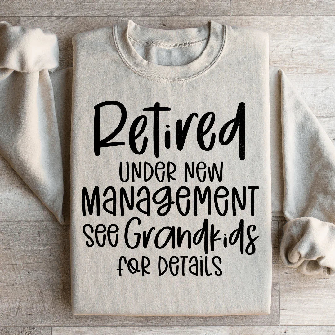 Retired Under New Management Sweatshirt product image 2