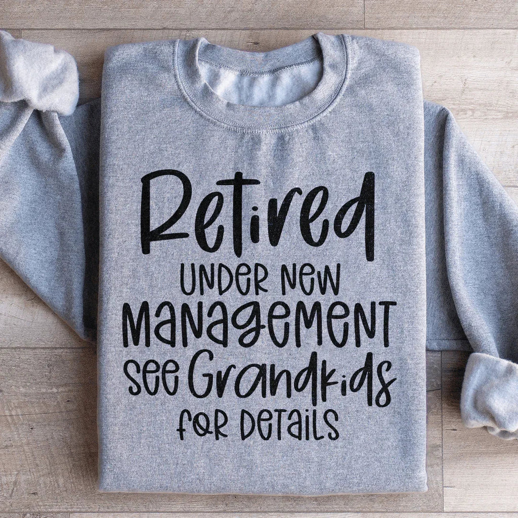 Retired Under New Management Sweatshirt product image 3
