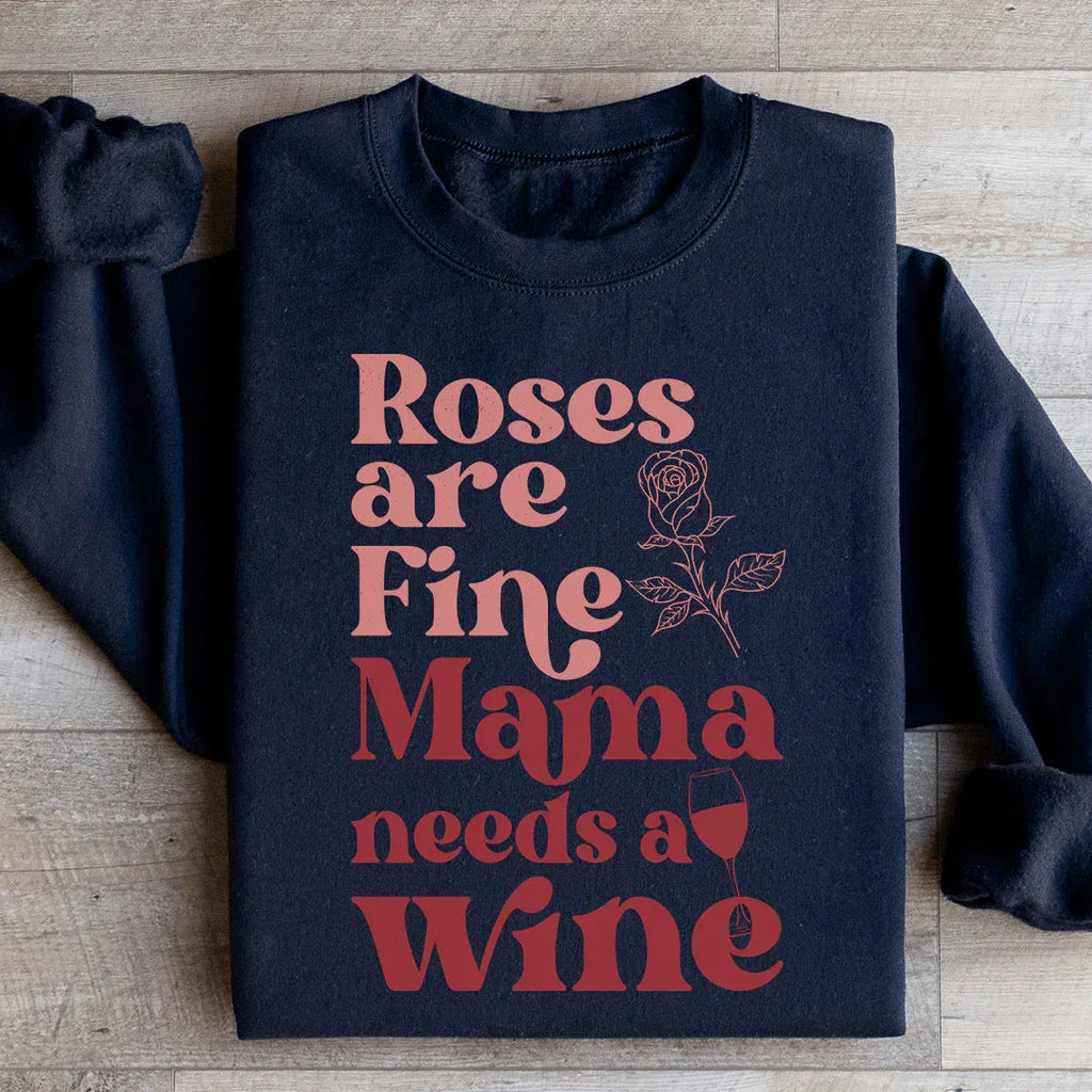 Roses Are Fine Mama Needs Wine Sweatshirt product image 2