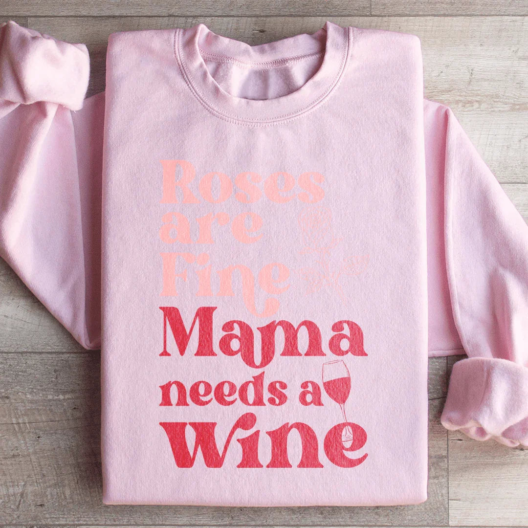 Roses Are Fine Mama Needs Wine Sweatshirt product image 3