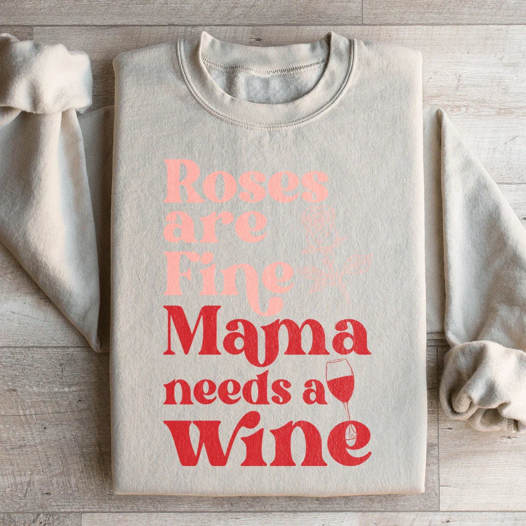 Roses Are Fine Mama Needs Wine Sweatshirt product image 4