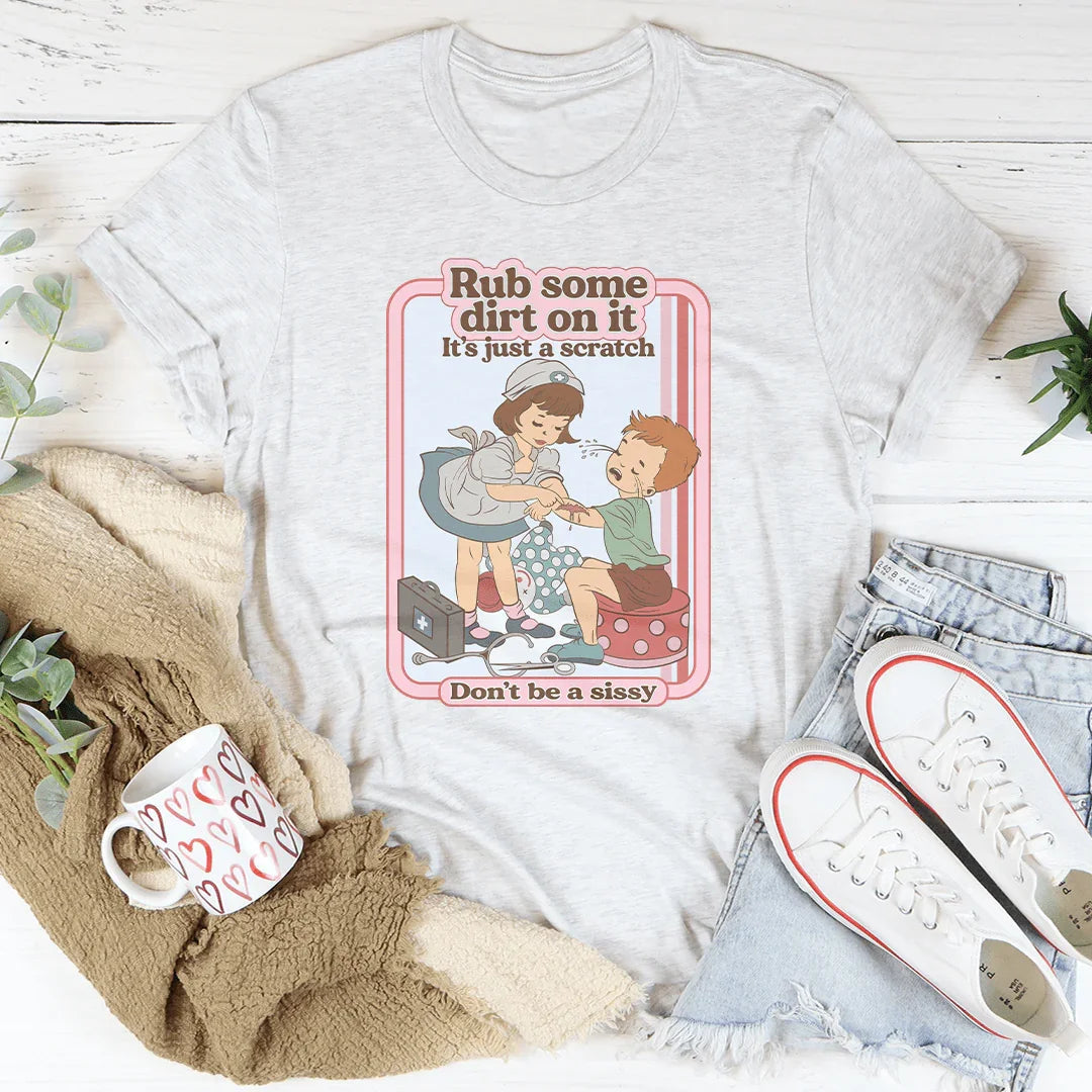 Rub Some Dirt On It It's Just A Scratch Tee product image 1