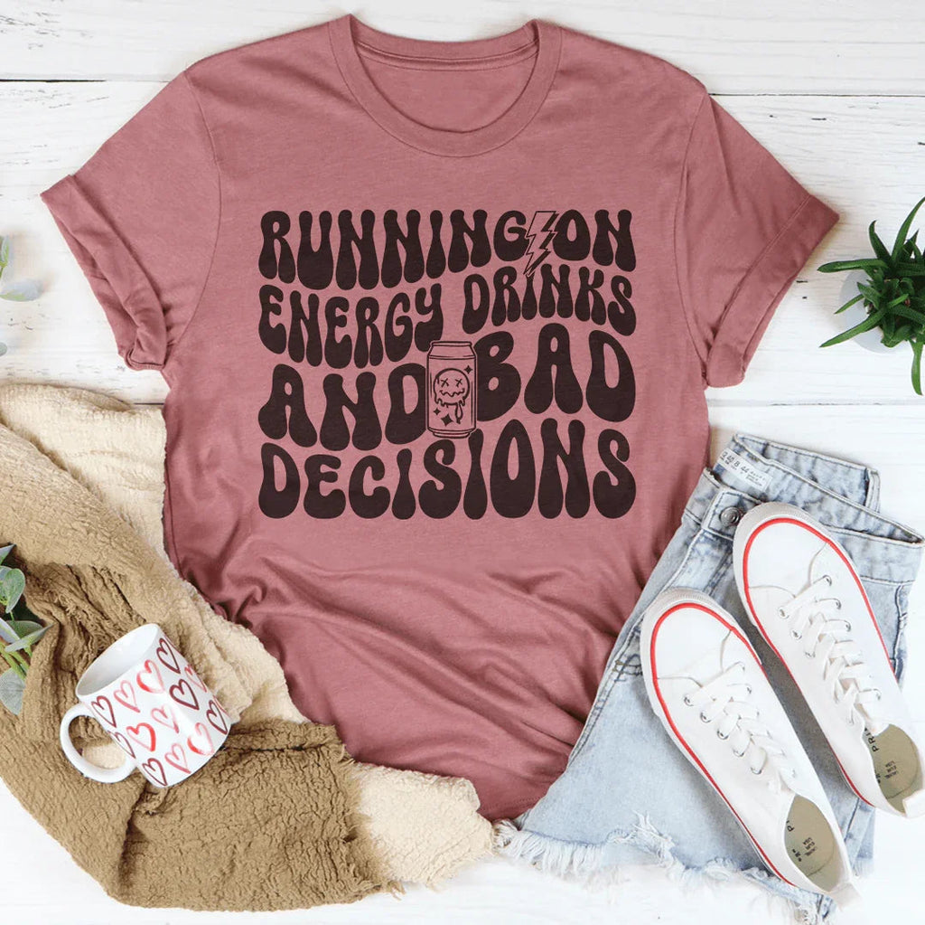 Running On Energy Drinks And Bad Decisions Tee product image 4