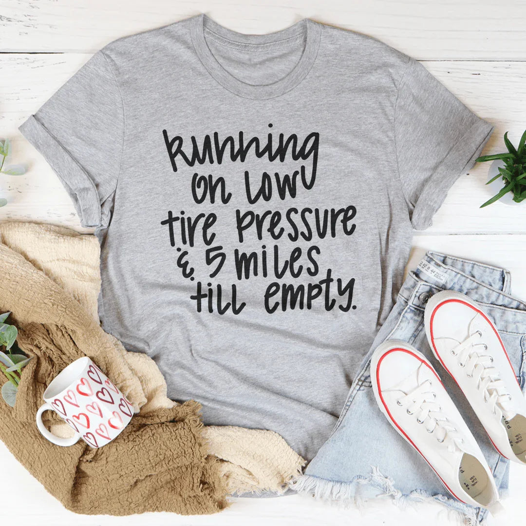Running On Low Tire Pressure & 5 Miles Till Empty Tee product image 2