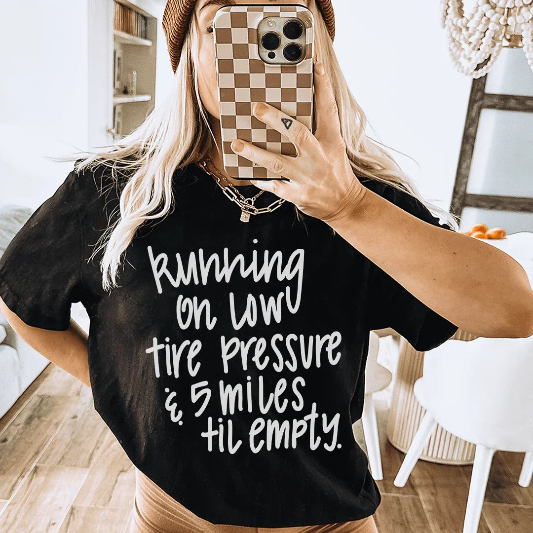 Running On Low Tire Pressure & 5 Miles Till Empty Tee product image 1