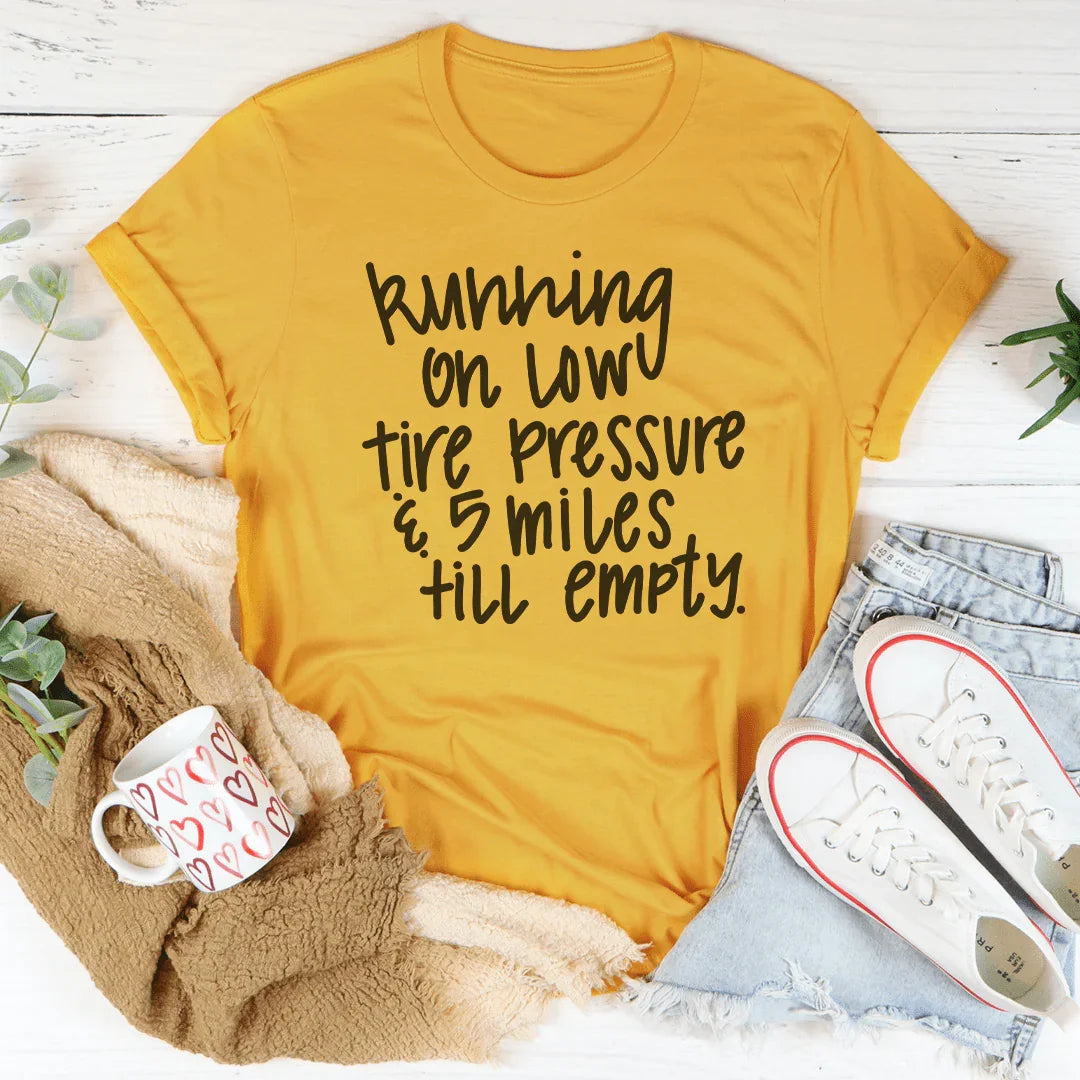 Running On Low Tire Pressure & 5 Miles Till Empty Tee product image 3