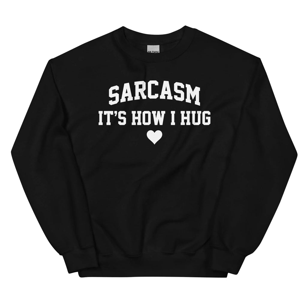 Sarcasm It's How I Hug Sweatshirt product image 3