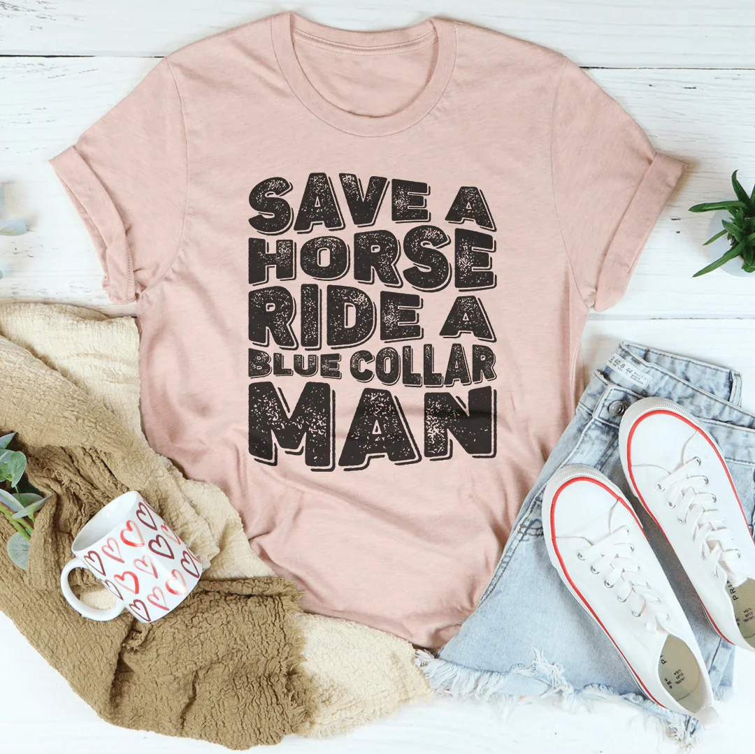 Save A Horse Ride A Blue Collar Man Tee product image 4