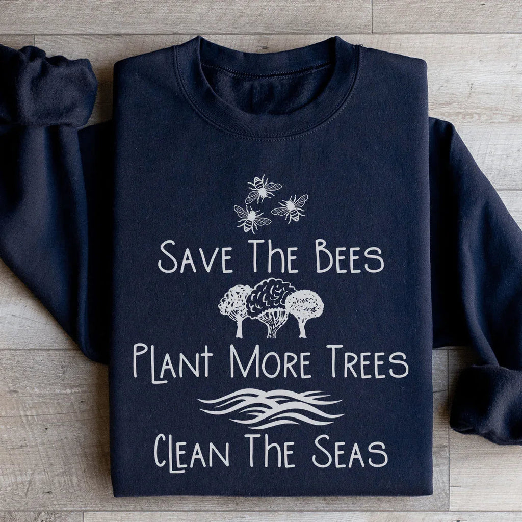 Save The Bees Plant More Trees Clean Seas Sweatshirt product image 1