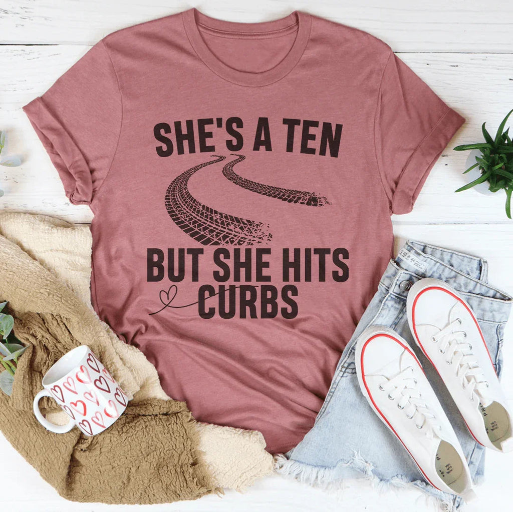 She's A Ten But She Hits Curbs Tee product image 1