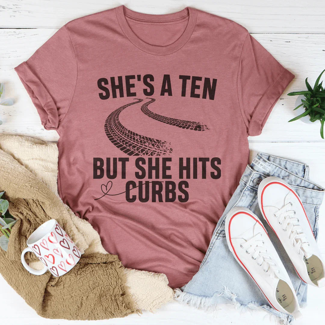 She's A Ten But She Hits Curbs Tee product image 1
