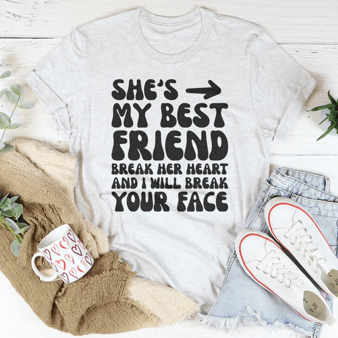 She's My Best Friend Break Her Heart And I'll Your Face Tee product image 3