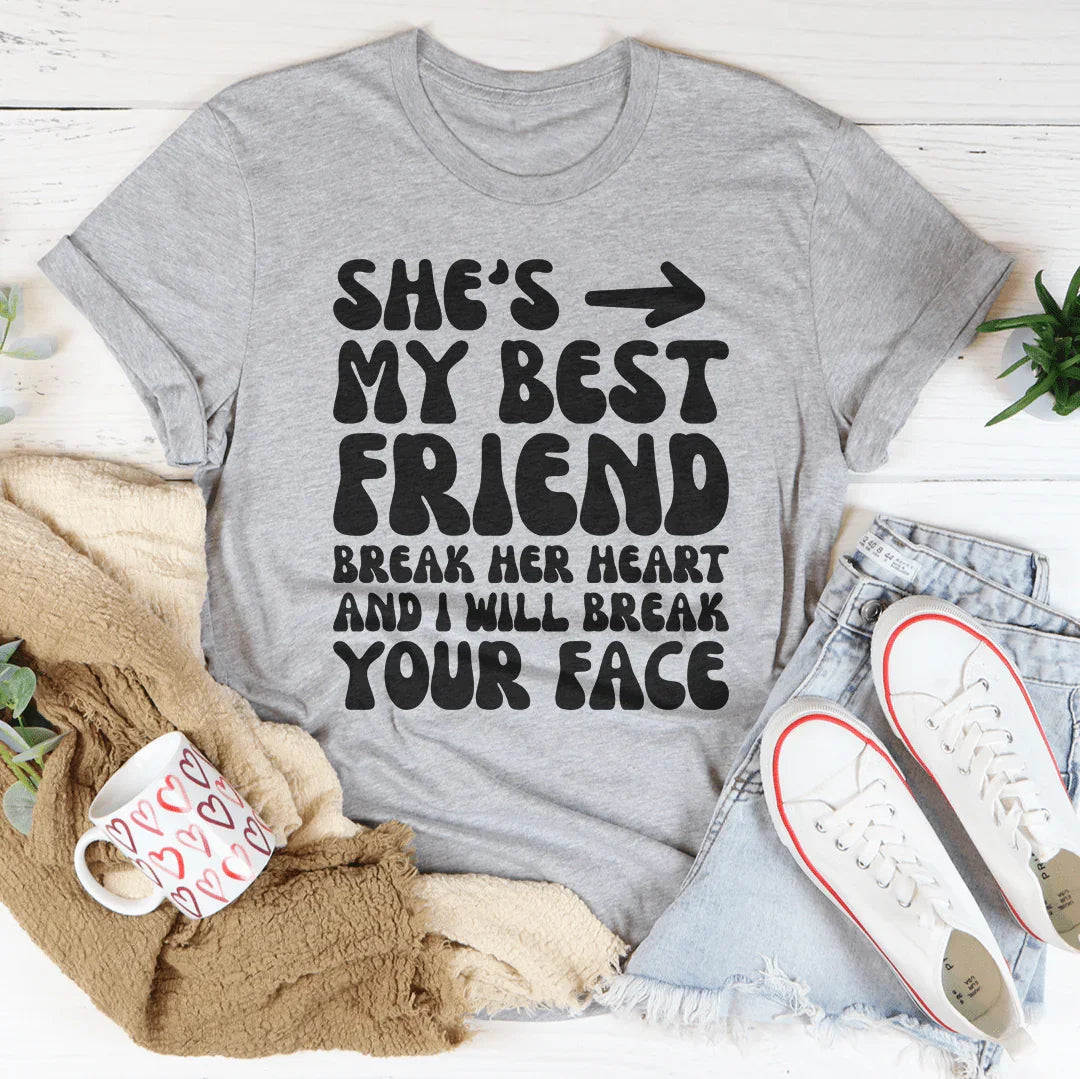 She's My Best Friend Break Her Heart And I'll Your Face Tee product image 4