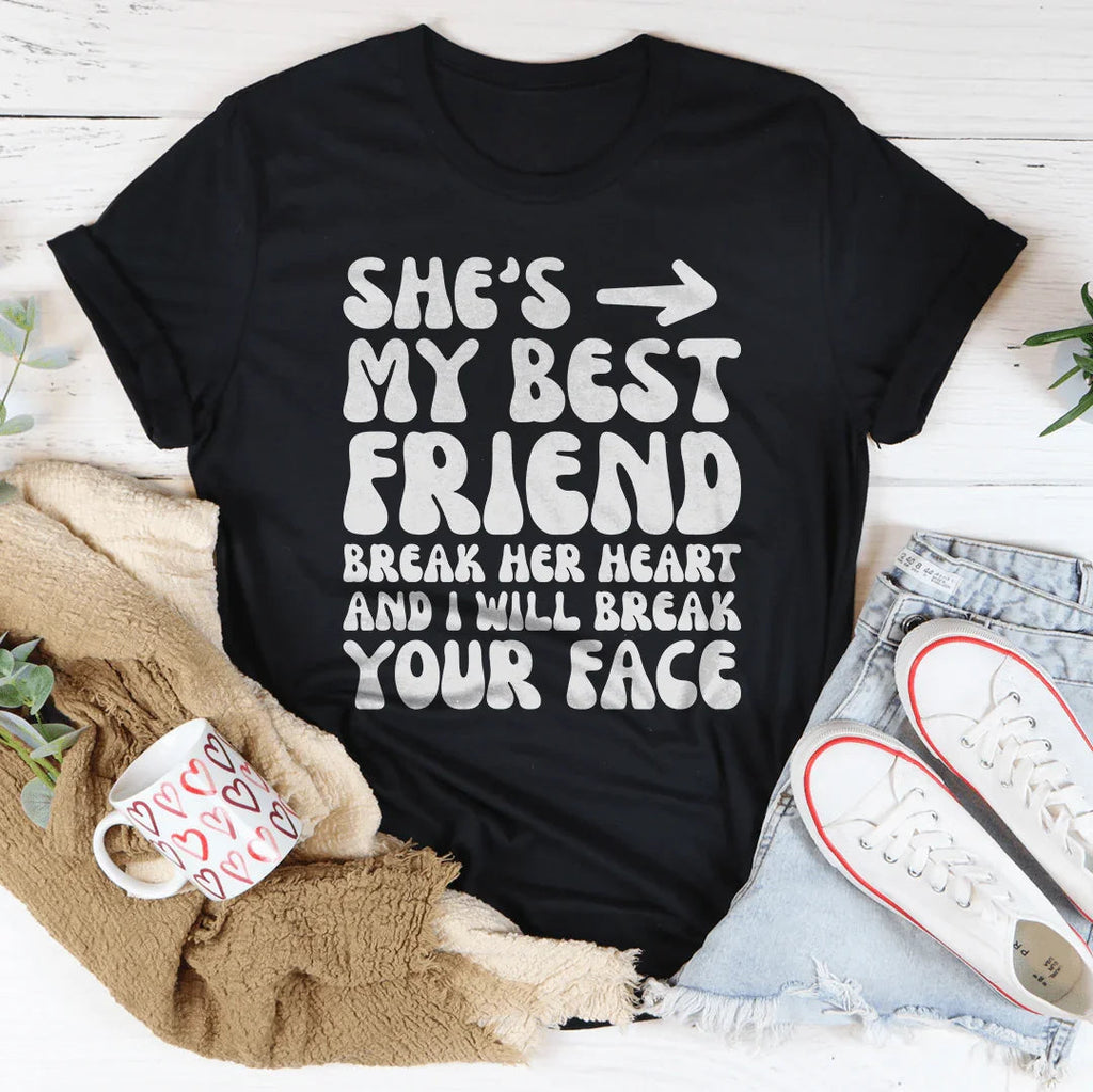 She's My Best Friend Break Her Heart And I'll Your Face Tee product image 1