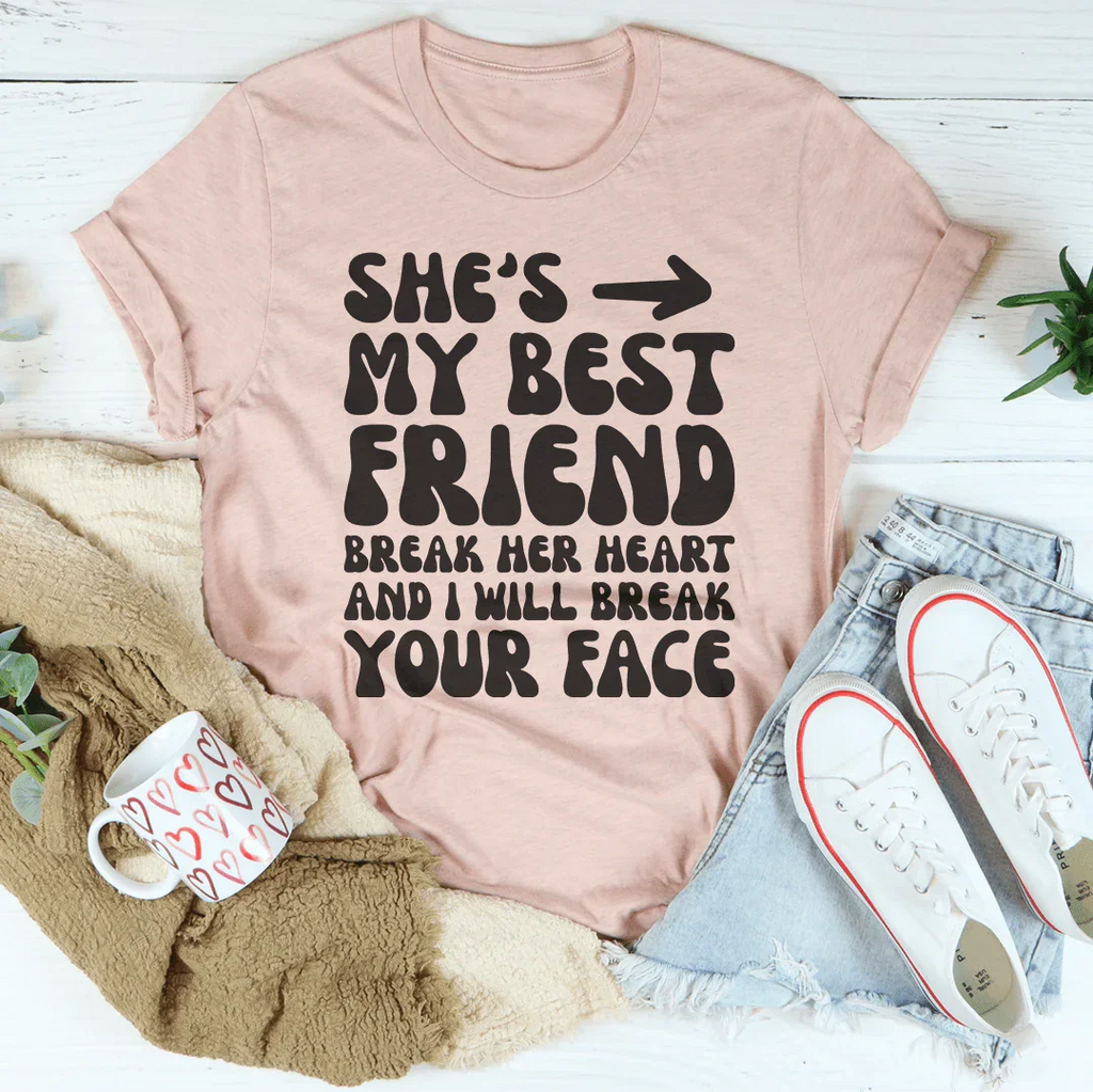 She's My Best Friend Break Her Heart And I'll Your Face Tee product image 2