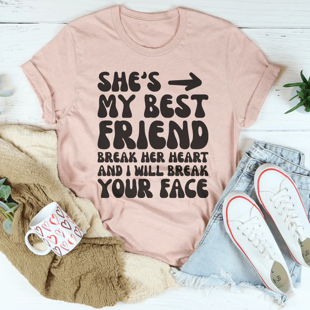 She's My Best Friend Break Her Heart And I'll Your Face Tee product image 2