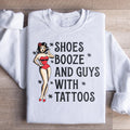 Shoes Booze And Guys With Tattoos Sweatshirt