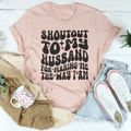 Shoutout To My Husband For Making Me The Way I Am Tee product image 1