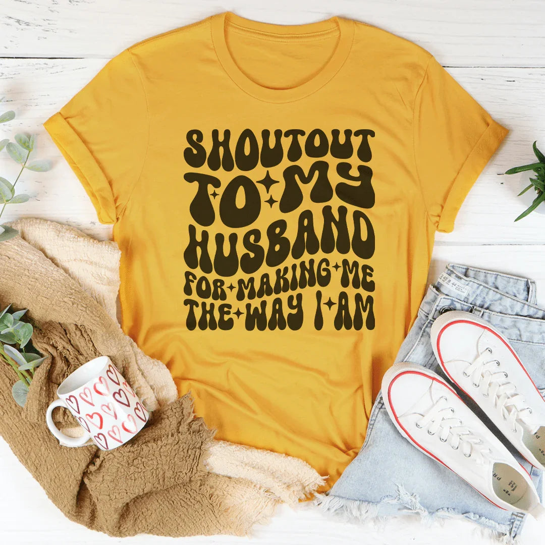 Shoutout To My Husband For Making Me The Way I Am Tee product image 4