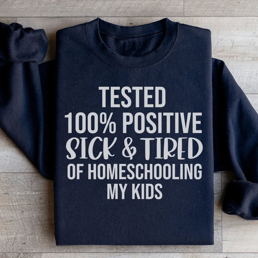 Sick & Tired Of Homeschooling My Kids Sweatshirt product image 2