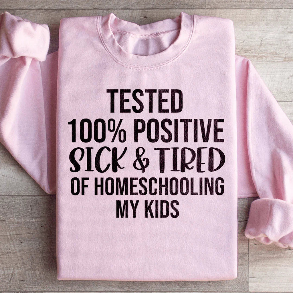 Sick & Tired Of Homeschooling My Kids Sweatshirt product image 4