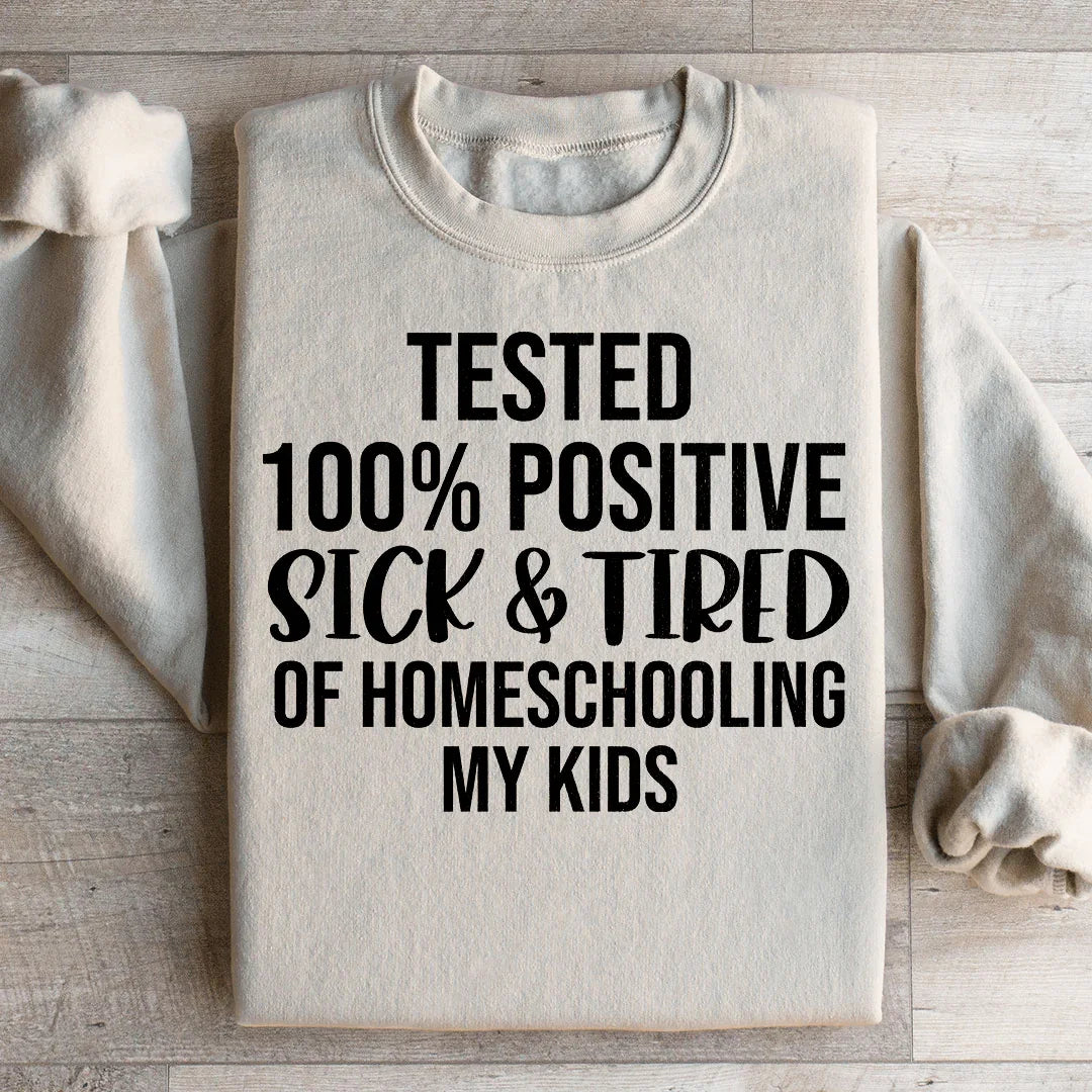 Sick & Tired Of Homeschooling My Kids Sweatshirt product image 1