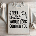Six Feet Of Dirt Wold Look Good On You Sweatshirt product image 1