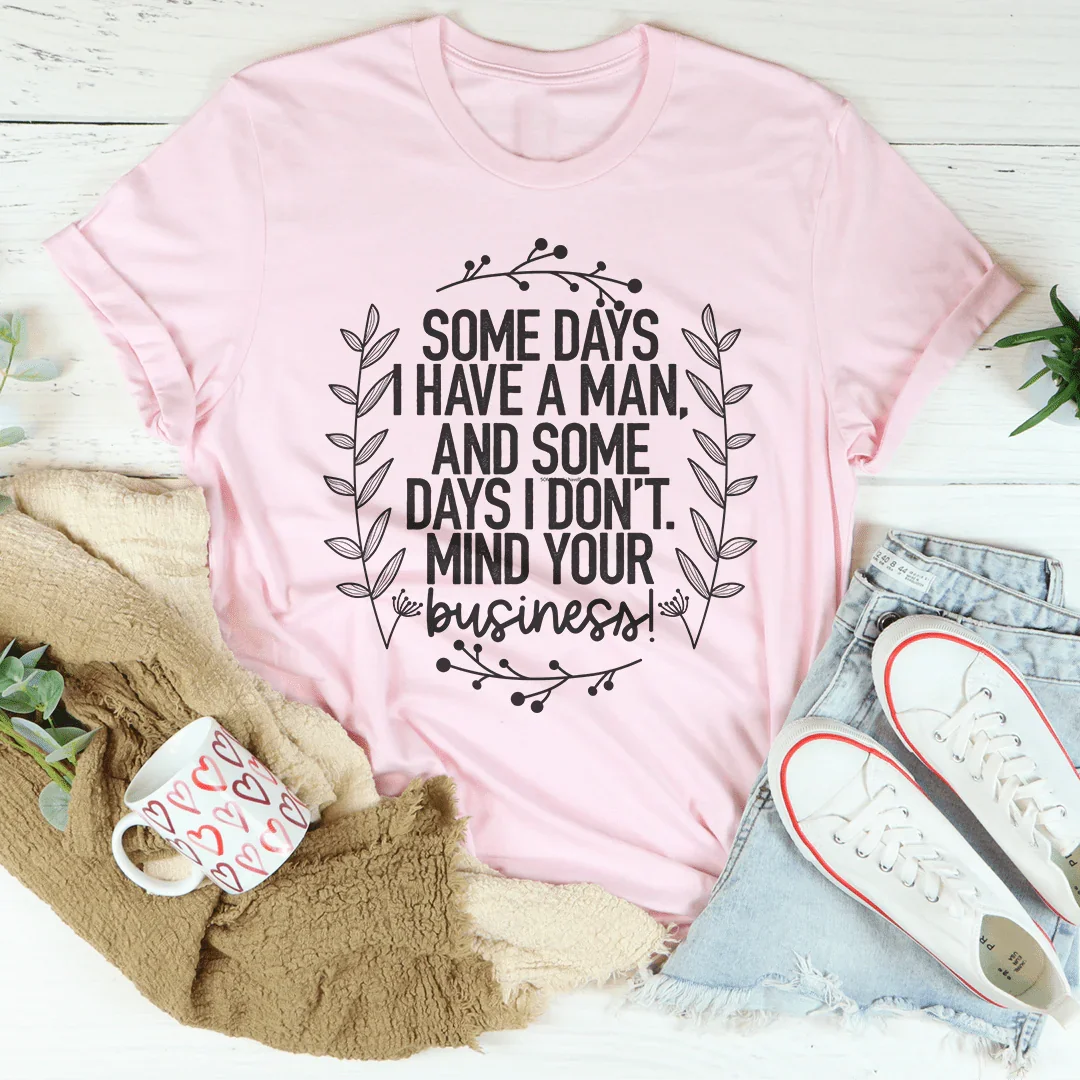 Some Days I Have A Man Tee product image 3