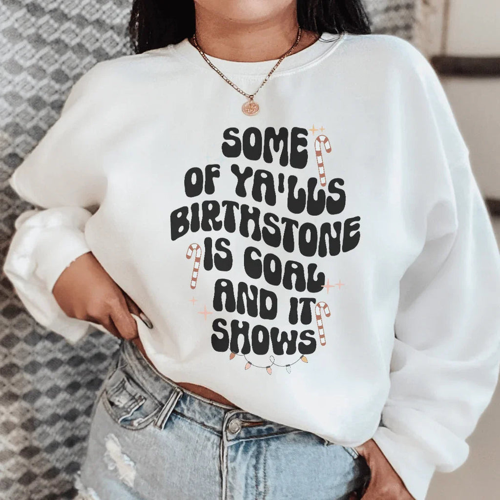Some Of Ya'lls Birthstone Is Coal And It Shows Sweatshirt product image 3