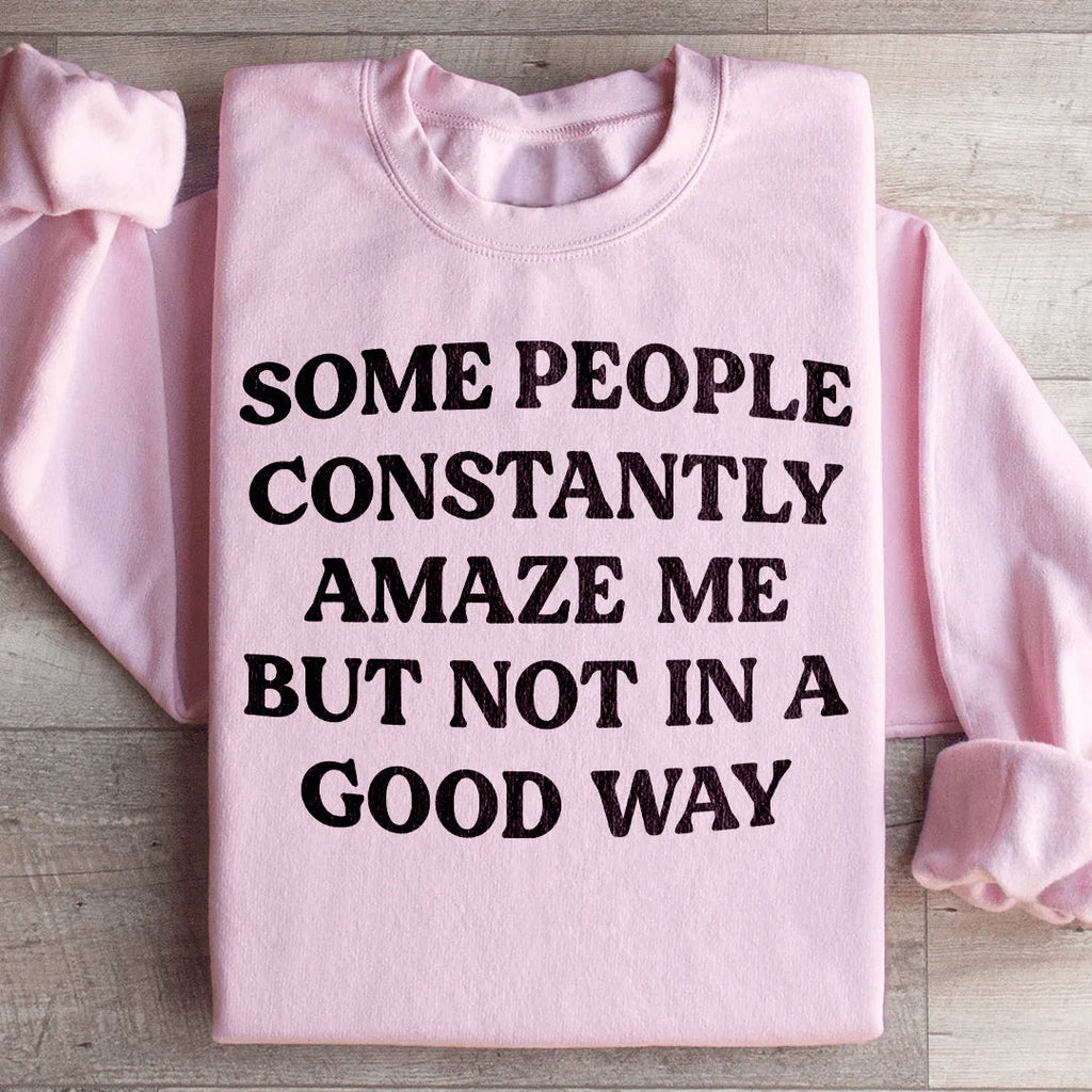Some People Constantly Amaze Me Sweatshirt product image 4