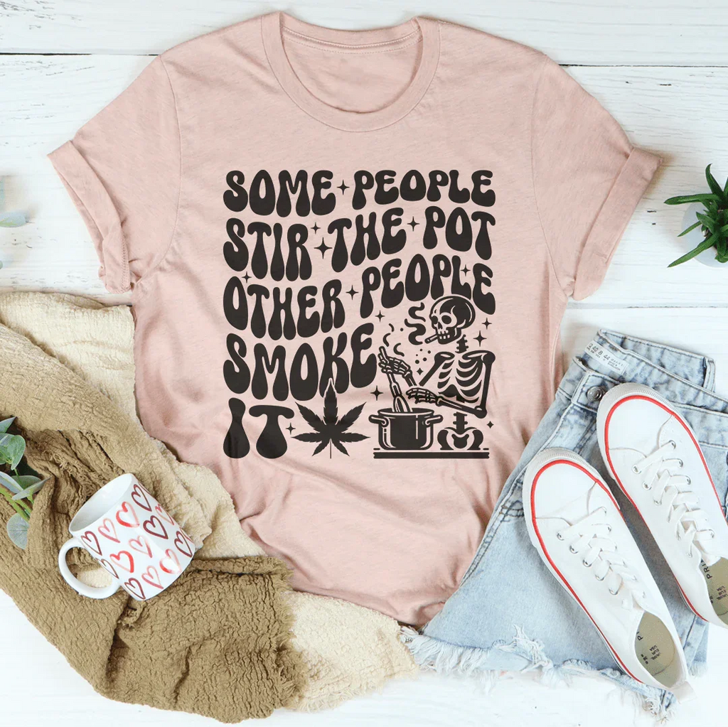 Some People Stir The Pot Other Smoke It Tee product image 2