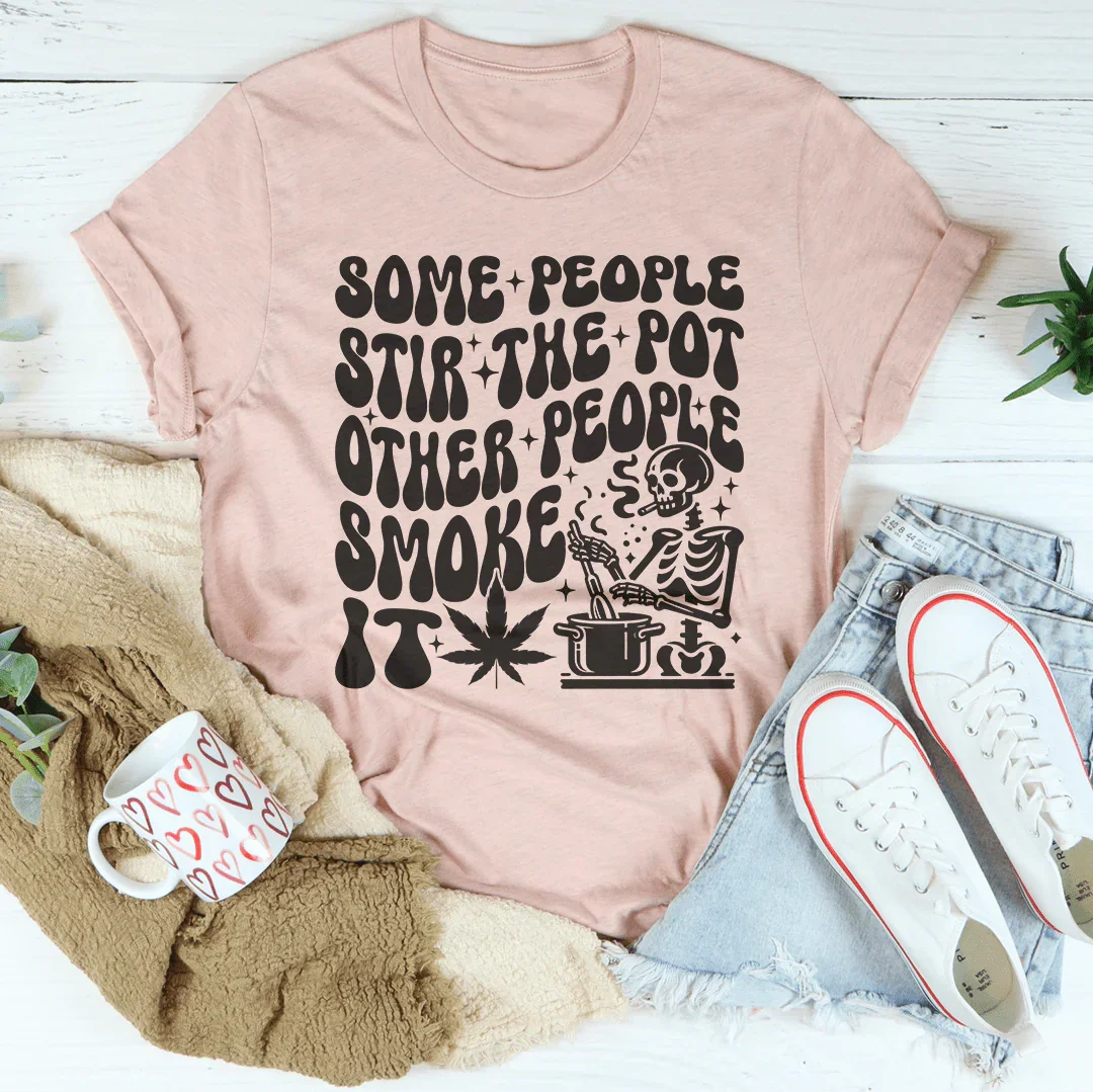 Some People Stir The Pot Other Smoke It Tee product image 2