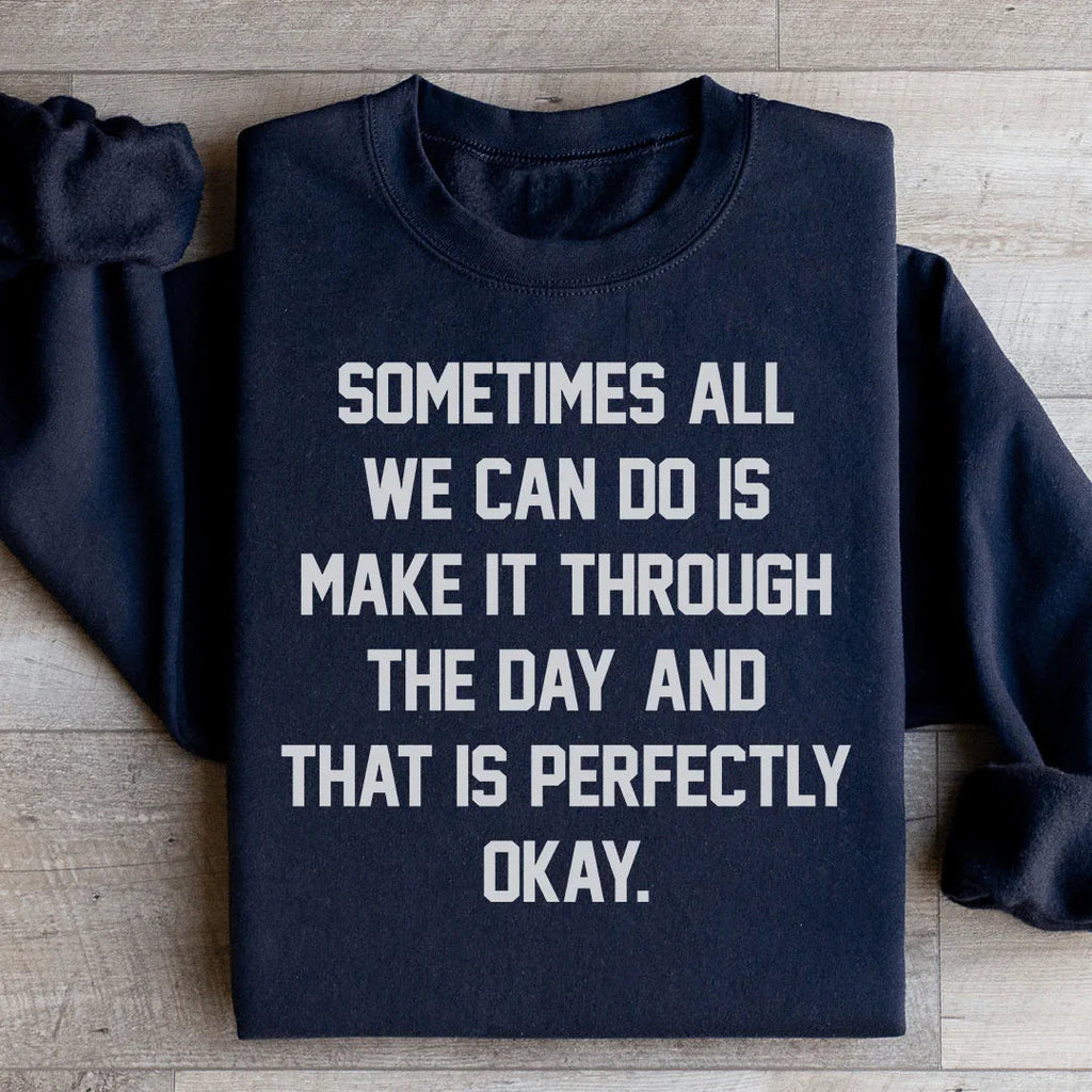 Sometimes All We Can Do Is Make It Through The Da Sweatshirt product image 3