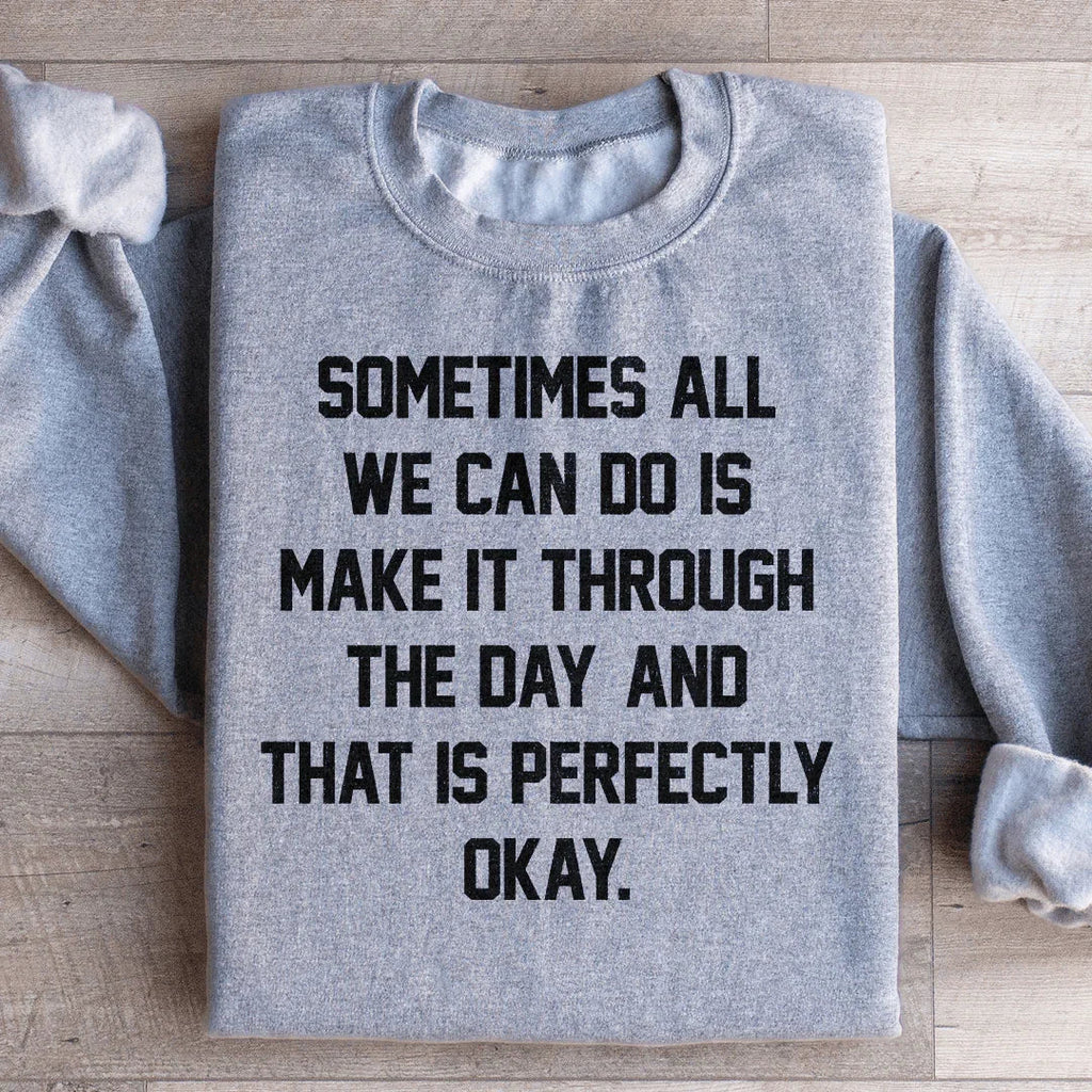 Sometimes All We Can Do Is Make It Through The Da Sweatshirt product image 1