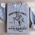 Sometimes Fancy Always Ranchy Sweatshirt product image 1