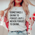 Sometimes I Drink To Forget Tee product image 1
