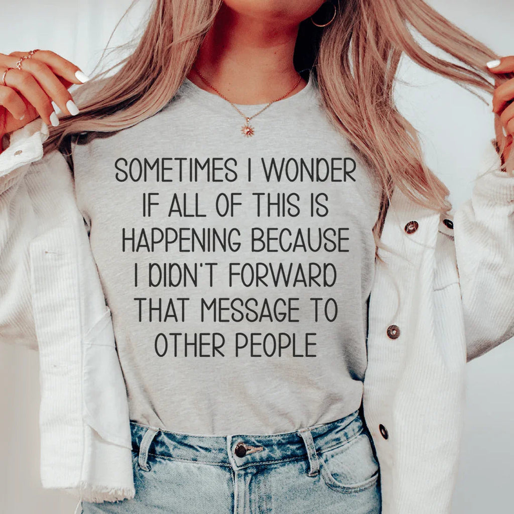 Sometimes I Wonder If All Of This Is Happening Because Of product image 1