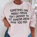 Sometimes One Middle Finger Is Not Enough Sweatshirt product image 1