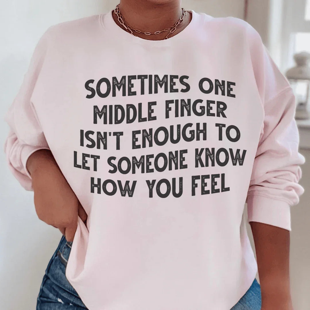 Sometimes One Middle Finger Is Not Enough Sweatshirt product image 1