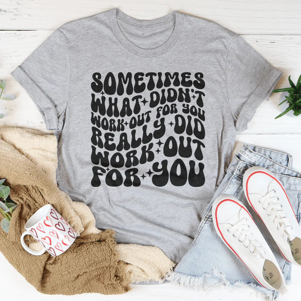 Sometimes What Didn't Work Out For You Really Did Tee product image 1