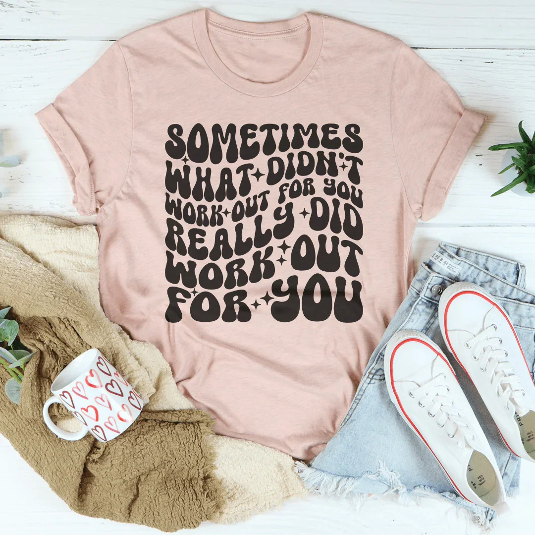 Sometimes What Didn't Work Out For You Really Did Tee product image 2