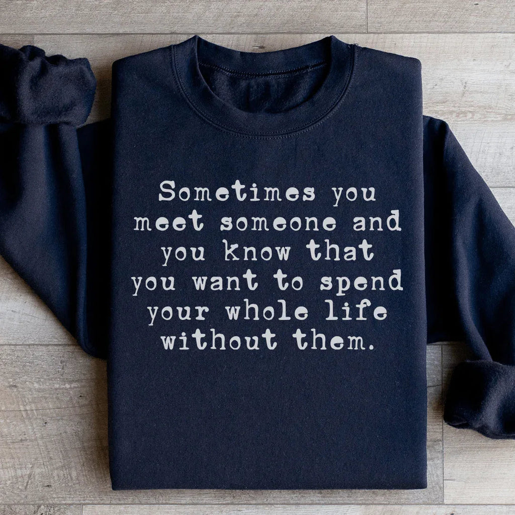 Sometimes You Meet Someone Sweatshirt product image 3
