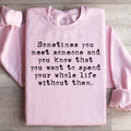 Sometimes You Meet Someone Sweatshirt product image 1