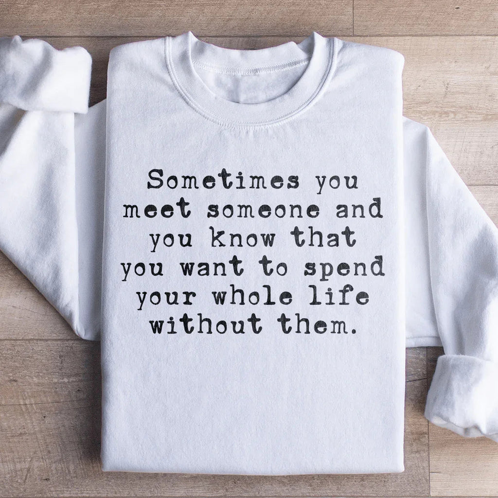 Sometimes You Meet Someone Sweatshirt product image 4
