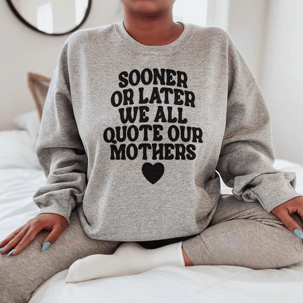 Sooner Or Later We All Quote Sweatshirt product image 1