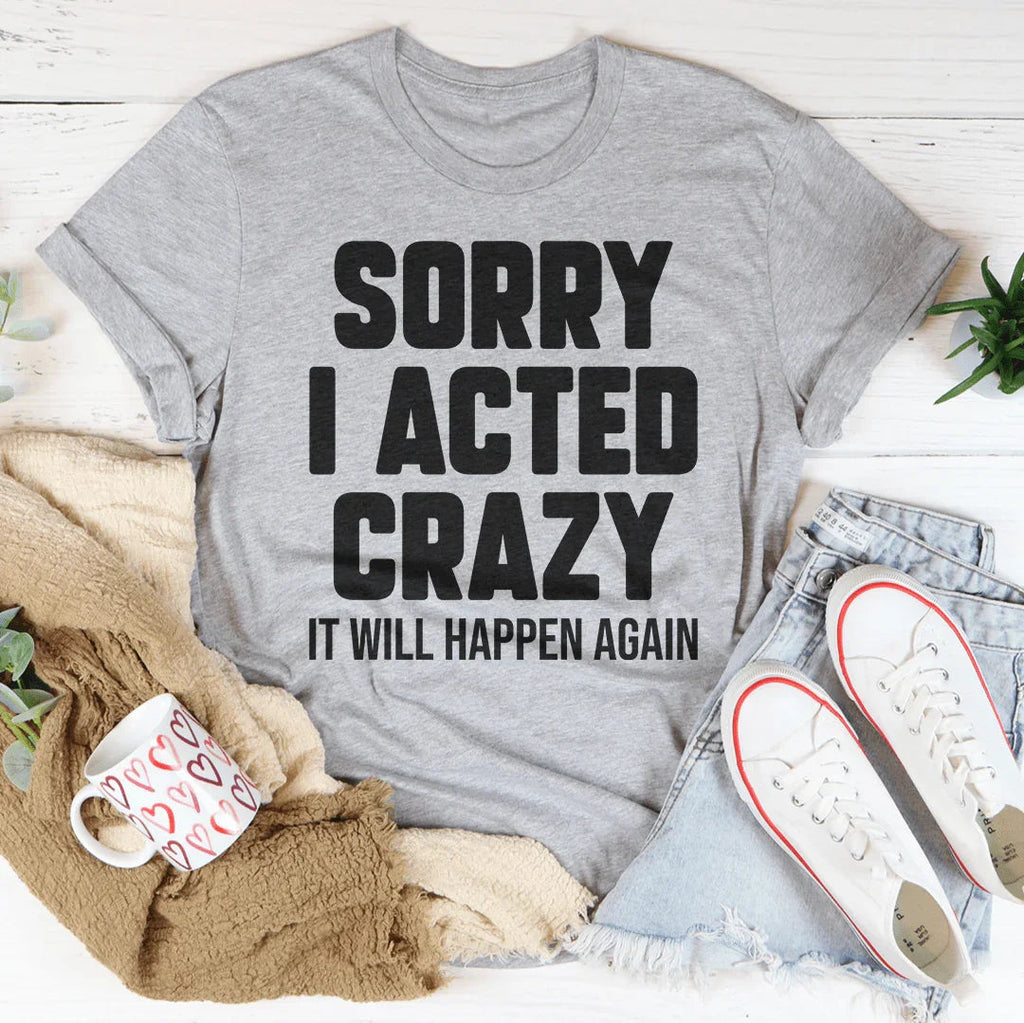 Sassy Chaotic Humor Casual Shirt – "Sorry I Acted Crazy" product image 2