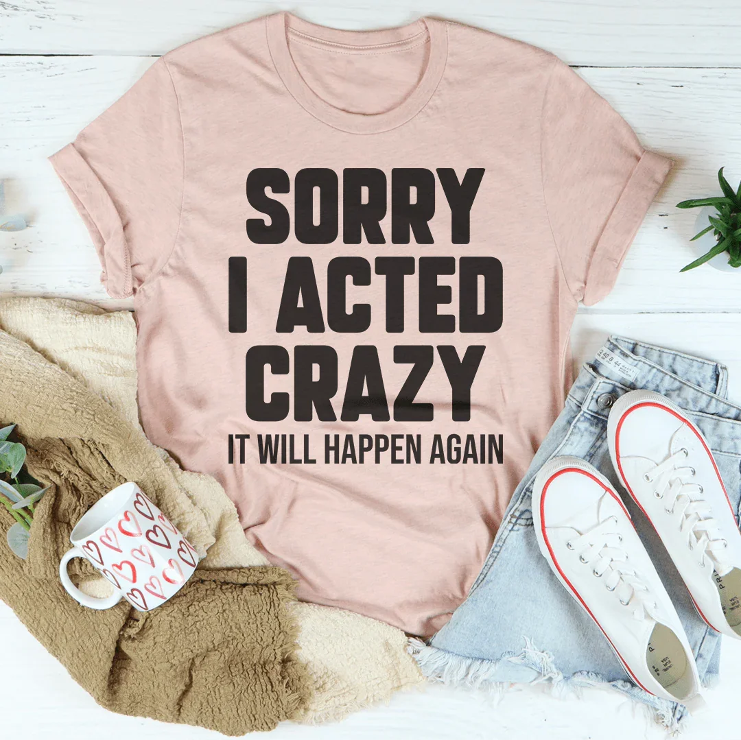 Sassy Chaotic Humor Casual Shirt – "Sorry I Acted Crazy" product image 4