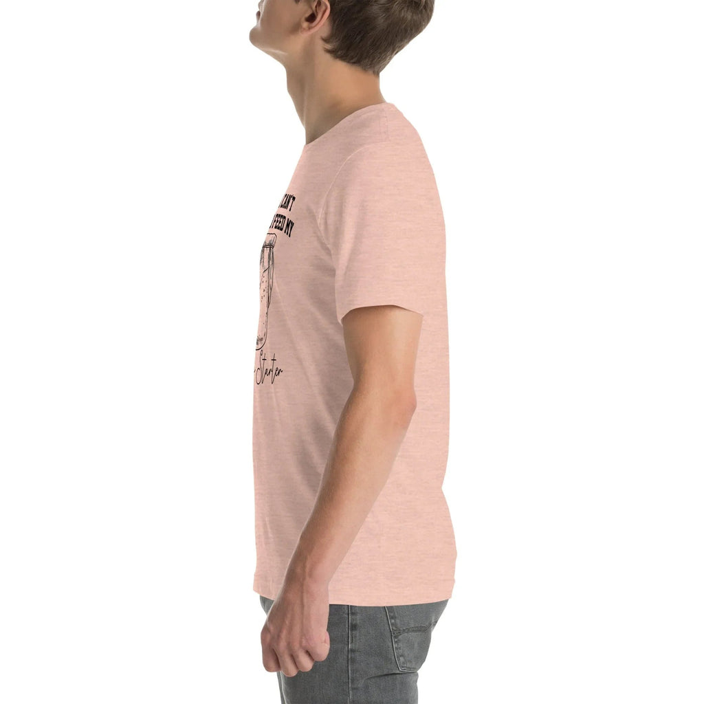 Sorry I Can't I Have To Feed My Sourdough Starter Tee product image 8